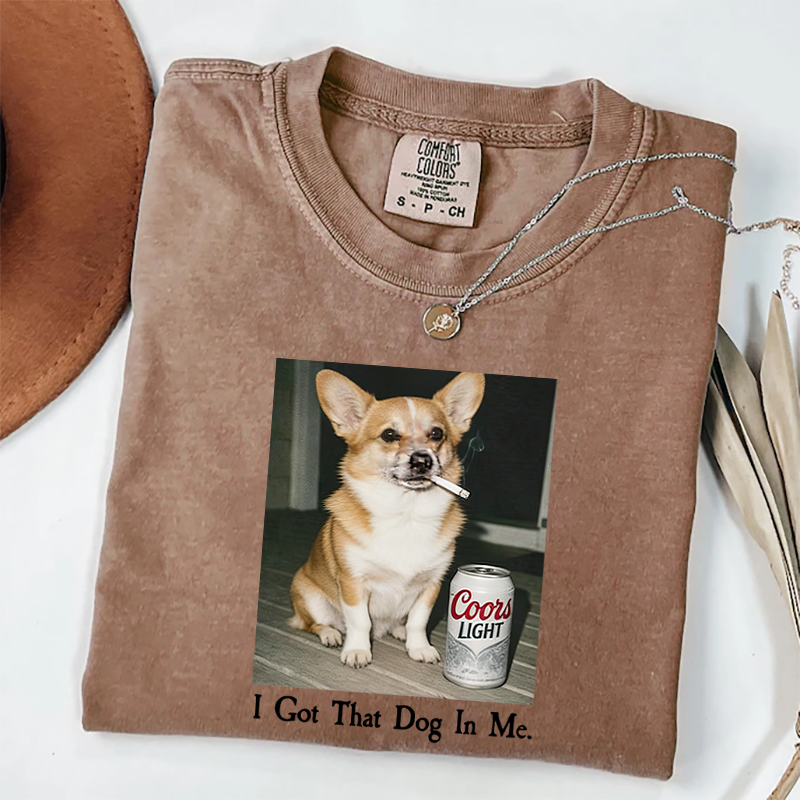 I Got That Dog In Me Corgi T-shirt