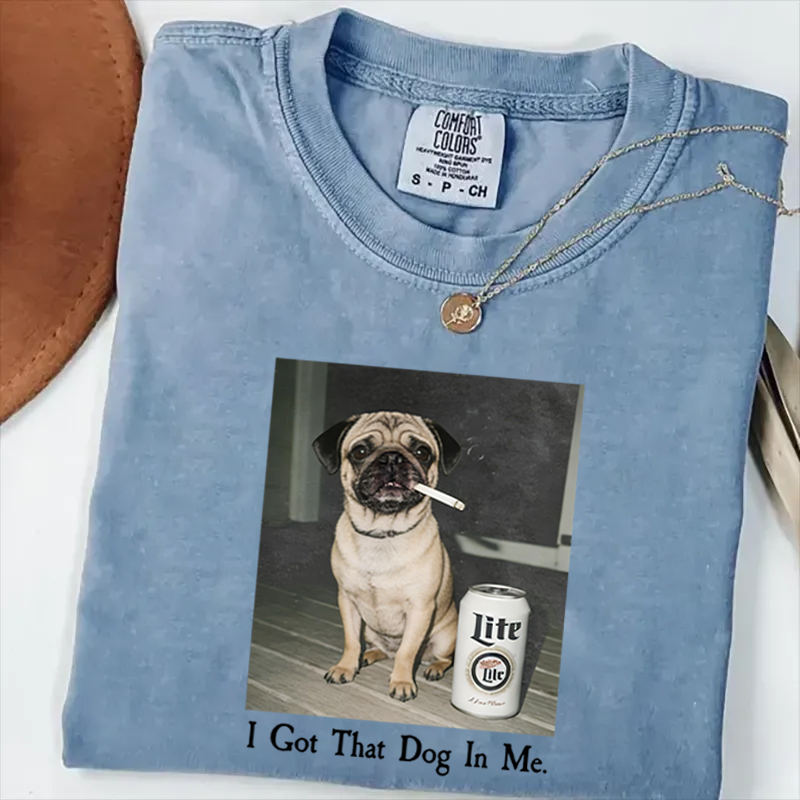 I Got That Dog In Me Pug T-shirt