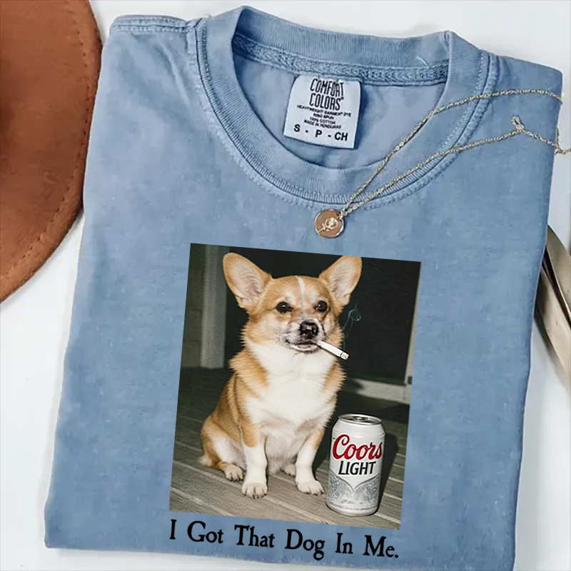 I Got That Dog In Me Corgi T-shirt